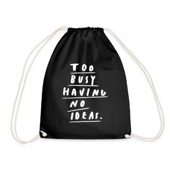 Too busy funny quote white letters - Turnbeutel - Schwarz - Vorne