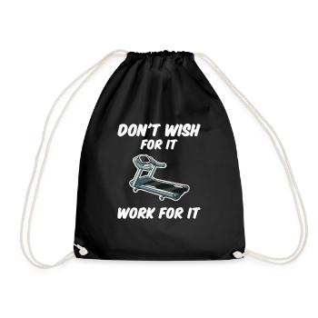 Don't wish for it, Work for it - Funny Gym Design - Turnbeutel - Schwarz - Vorne