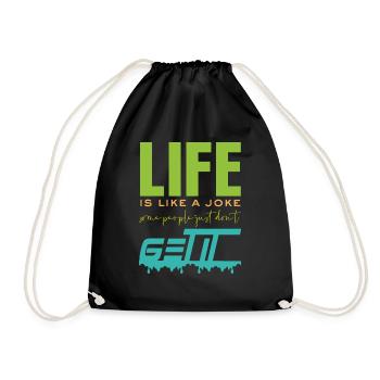 Life is like a joke - funny saying - Drawstring Bag - black - Front