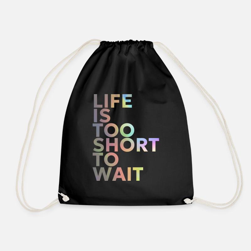 Life is too short to wait - Turnbeutel - Schwarz
