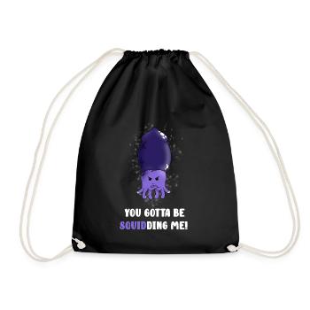 you gotta to be squidding - Drawstring Bag - black - Front