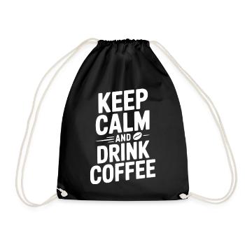 Bleiben Sie ruhig und trinken Sie Kaffee - Turnbeutel - Schwarz - Vorne