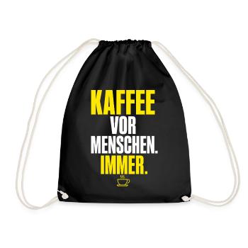 Kaffee vor Menschen Immer - Turnbeutel - Schwarz - Vorne