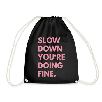 Slow Down You're Doing Fine - Turnbeutel - Schwarz - Vorne