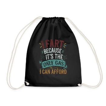 I Fart Because It's The Only Gas I Can Afford 10 - Turnbeutel - Schwarz - Vorne