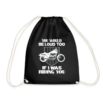 Motorcycle saying You would also be loud if I would you - Drawstring Bag - black - Front