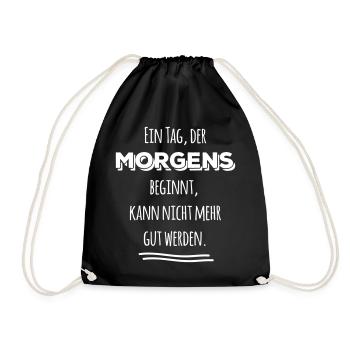 tag der morgens beginnt nicht gut Spruch Sprüche - Turnbeutel - Schwarz - Vorne