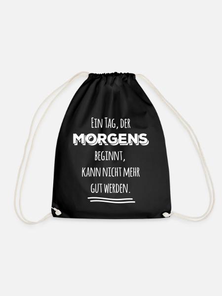tag der morgens beginnt nicht gut Spruch Sprüche - Turnbeutel - Schwarz