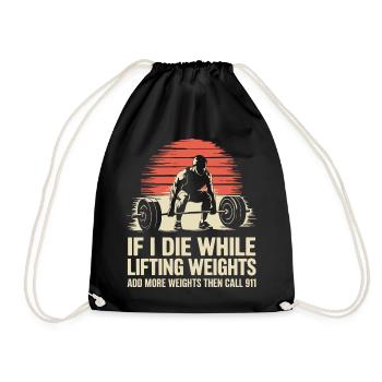 If I Die While Lifting Weights - Drawstring Bag - black - Front