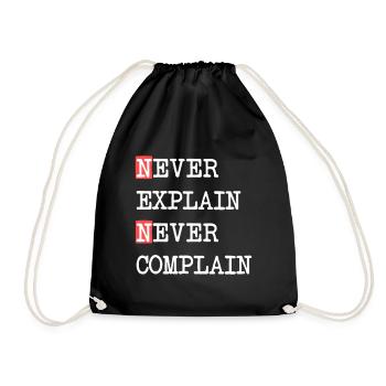 Never Explain Never Complain – Motto Saying - Drawstring Bag - black - Front