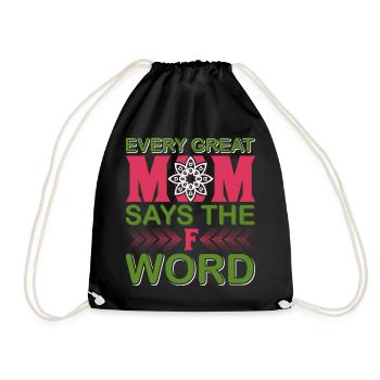 Jede großartige Mutter sagt das F-Wort lustiges Mama-Shirt - Turnbeutel - Schwarz - Vorne