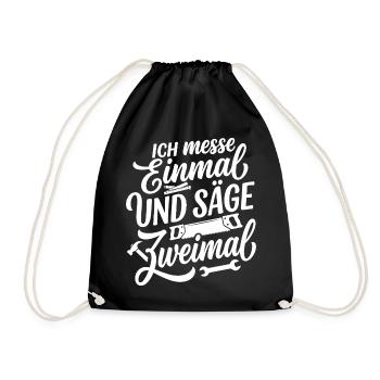 Ich messe einmal und säge zweimal - Turnbeutel - Schwarz - Vorne