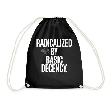 Radicalized By Basic Decency Spruch Protest - Drawstring Bag - black - Front