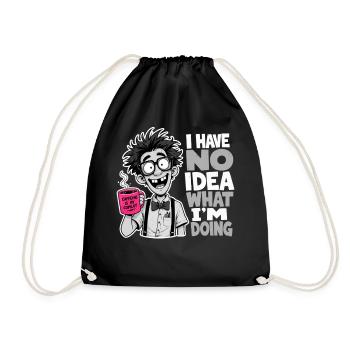 I Have No Idea What Im Doing Geschenk Nerd Humor - Turnbeutel - Schwarz - Vorne