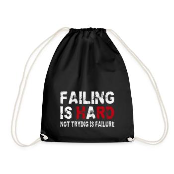 Failing is hard - Not trying is failure - Drawstring Bag - black - Front