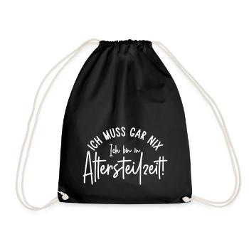 Ich muss gar nix Ich bin in Altersteilzeit - Turnbeutel - Schwarz - Vorne