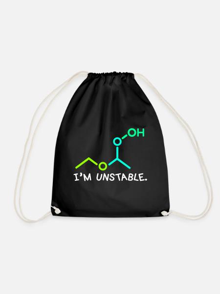 Oh oh I am unstable - Chemie Witz Spaß Chemiker - Turnbeutel - Schwarz