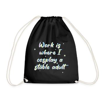 Work Is Where I Cosplay A Stable Adult - Turnbeutel - Schwarz - Vorne