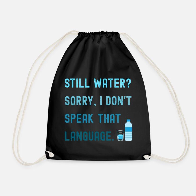 Still water? Sorry, I'm drinking sparkling water! - Drawstring Bag - black