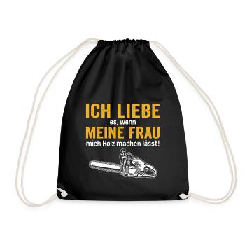 Meine frau mich holz machen lässt! - Turnbeutel - Schwarz - Vorne