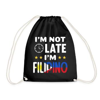 Ich bin nicht zu spät, ich bin Filipino Witz für - Turnbeutel - Schwarz - Vorne