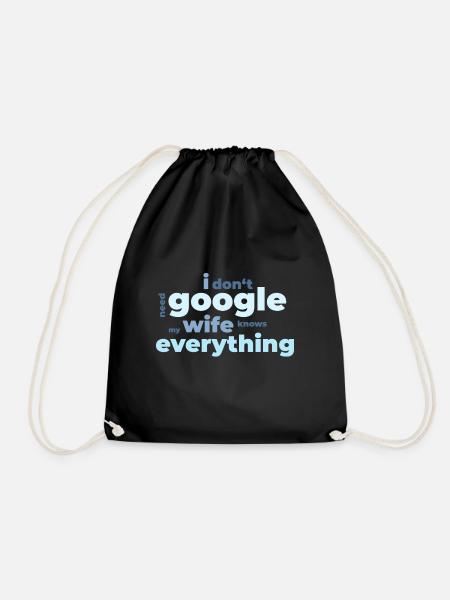 I do not need Google my wife knows everything - Drawstring Bag - black