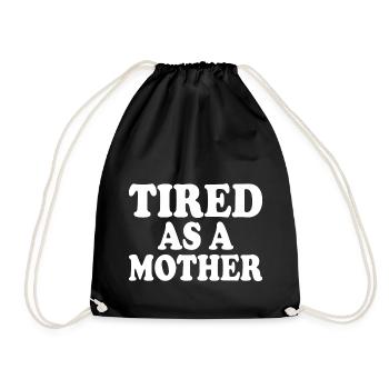 Tired as a mother - Turnbeutel - Schwarz - Vorne