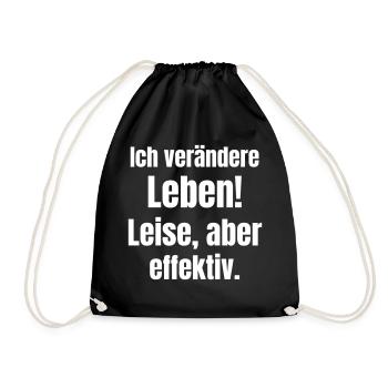 Ich verändere Leben! Leise aber effektiv. - Turnbeutel - Schwarz - Vorne