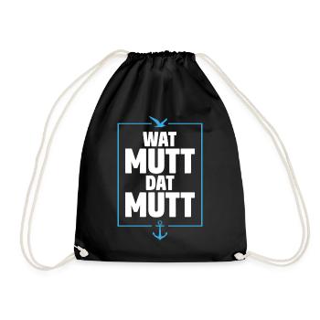 WAT MUTT DAT MUTT | SPRUCH PLATTDEUTSCH - Turnbeutel - Schwarz - Vorne