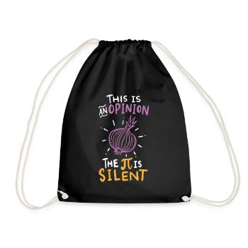 This Is An Opinion The Pi Is Silent - Drawstring Bag - black - Front