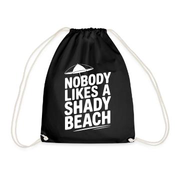 Nobody Likes a Shady Beach - Drawstring Bag - black - Front
