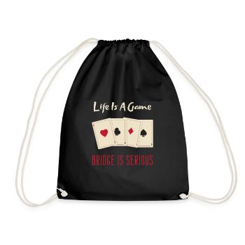Life Is A Game Bridge Is Serious Card Player - Drawstring Bag - black - Front