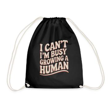 I Can't I'm Busy Growing A Human 16 - Turnbeutel - Schwarz - Vorne