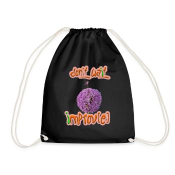 Don't wait - improv(e) - Drawstring Bag - black - Front