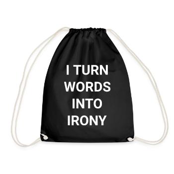 I Turn Words Into Irony - Drawstring Bag - black - Front