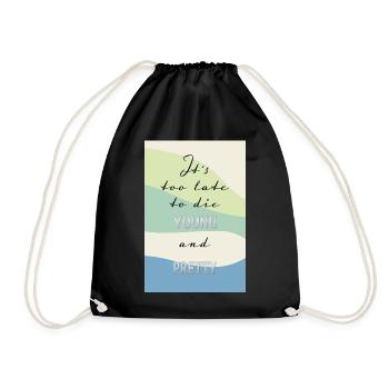 Too Late to Die Young – Funny Quote - Drawstring Bag - black - Front