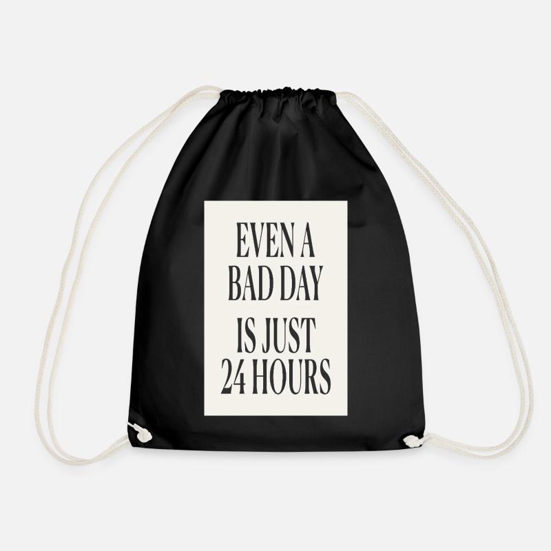 Even a Bad Day Is Just 24 Hours – Minimal Design - Drawstring Bag - black