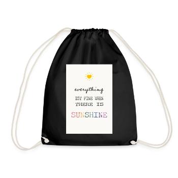Everything Is Fine When There Is Sunshine - Drawstring Bag - black - Front