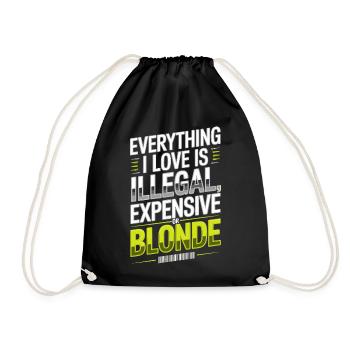 Everything I Love Illegal Expensive Blonde Männer - Turnbeutel - Schwarz - Vorne