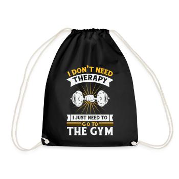I Don't Need Therapy I Just Need To Go To The Gym - Turnbeutel - Schwarz - Vorne