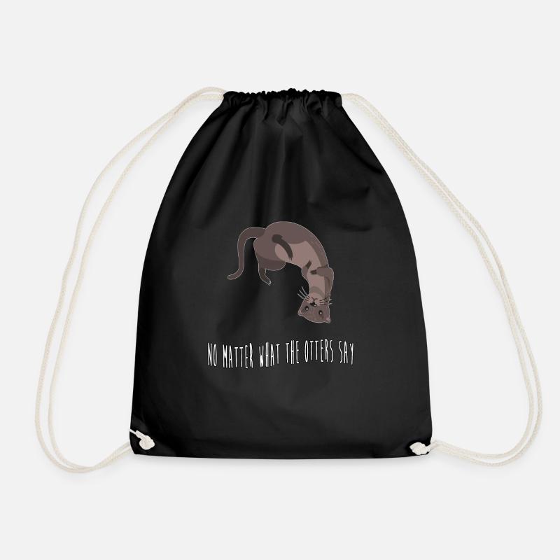 otter no matter what the ottters others say - Turnbeutel - Schwarz