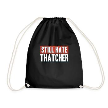 Still Hate Thatcher Anti Capitalists Against Gifts - Drawstring Bag - black - Front