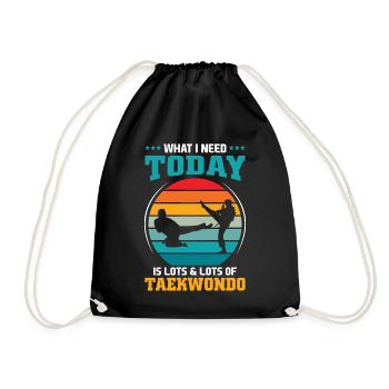 What I Need Today Is Lots & Lots Of Taekwondo - Turnbeutel - Schwarz - Vorne