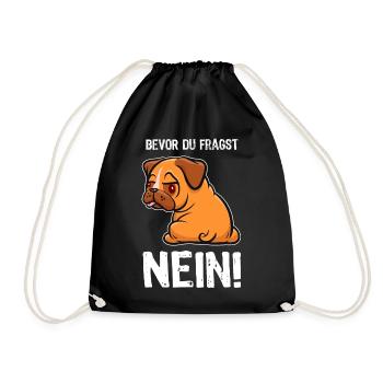 Bevor du fragst - Nein! - Mops - Spruch - Turnbeutel - Schwarz - Vorne
