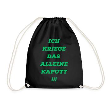 Ich kirege das alleine kaputt Lustig Funny Spruch - Turnbeutel - Schwarz - Vorne