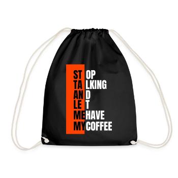 Stop talking – need coffee first - Turnbeutel - Schwarz - Vorne