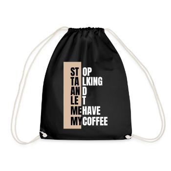 Stop talking – need coffee first - Drawstring Bag - black - Front