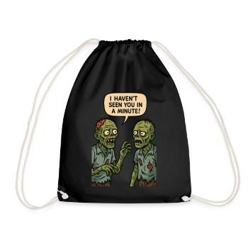 I haven't seen you in a minute (Zombies) - Drawstring Bag - black - Front