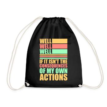 Well Well If Consequences My Own Actions Sarcasm - Drawstring Bag - black - Front