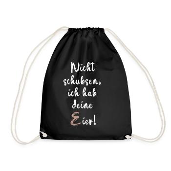 Nicht Schubsen ich habe deine Eier.... - Turnbeutel - Schwarz - Vorne